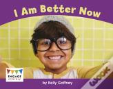 I Am Better Now