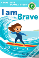I Am Brave