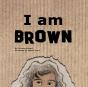 I Am Brown - Preview