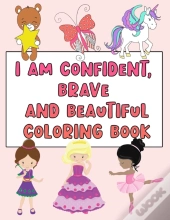I Am Confident, Brave And Beautiful Coloring Book