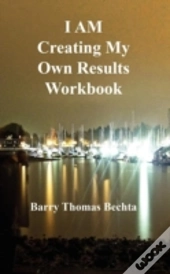 I Am Creating My Own Results Workbook
