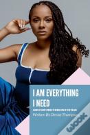 I Am Everything I Need