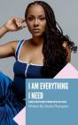 I Am Everything I Need - Preview