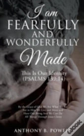 I Am Fearfully And Wonderfully Made