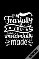 I Am Fearfully And Wonderfully Made