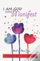 I Am God Made Manifest