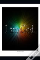 I Am God.
