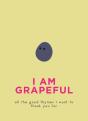 I Am Grapeful - Preview