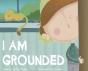 I Am Grounded - Preview