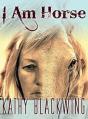I Am Horse - Preview