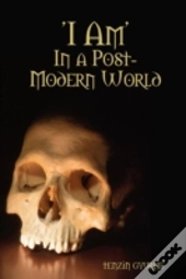 'I Am', In A Post-Modern World