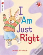I Am Just Right