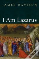 I Am Lazarus
