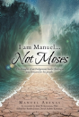 I Am Manuel... Not Moses - Preview