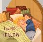 I Am Not A Pillow! - Preview