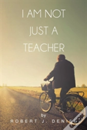 I Am Not Just A Teacher