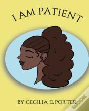I Am Patient!