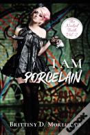 I Am Porcelain