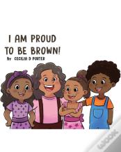 I Am Proud To Be Brown!