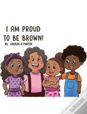 I Am Proud To Be Brown!