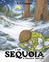I Am Sequoia - A Pinecone'S Adventure