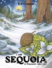 I Am Sequoia - A Pinecone'S Adventure