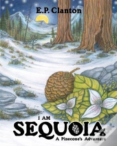 I Am Sequoia - A Pinecone'S Adventure