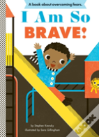 I Am So Brave!