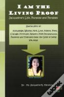 I Am The Living Proof-Jacqueline'S Life, Purpose And Parables