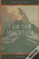 I Am The Mountain