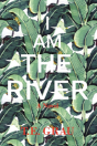 I Am The River - Preview