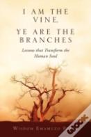 I Am The Vine, Ye Are The Branches