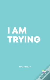 I Am Trying