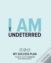 I Am Undeterred: My Success Plan