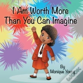 I Am Worth More Than You Can Imagine