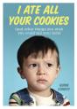 I Ate All Your Cookies - Preview