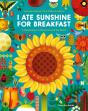 I Ate Sunshine For Breakfast - Preview