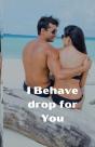 I Behave Drop For You - Preview