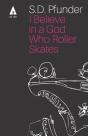 I Believe In A God Who Rollerskates - Preview