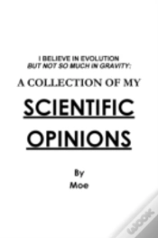 Capa do artigo I Believe In Evolution But Not So Much In Gravity: A Collection Of My Scientific Opinions