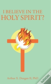 I Believe In The Holy Spirit?