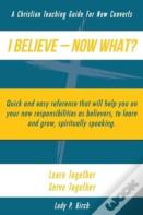 I Believe - Now What!