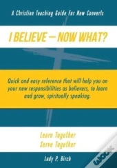 I Believe - Now What!