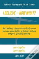 I Believe - Now What!