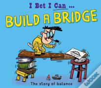 I Bet I Can: Build A Bridge