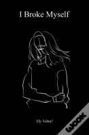 I Broke Myself