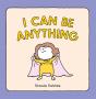 I Can Be Anything - Preview