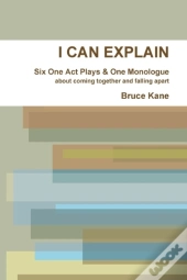 I Can Explain - Six One Act Plays & A Monologue