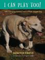 I Can Play Too! Life-Changing Lessons From A Three-Legged Dog - Preview