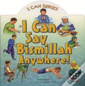 I Can Say Bismillah Anywhere!